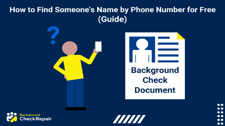 A person holding a phone on the left, with a question mark above his head and a background check document on the right illustrating how to find someone's name by phone number for free.