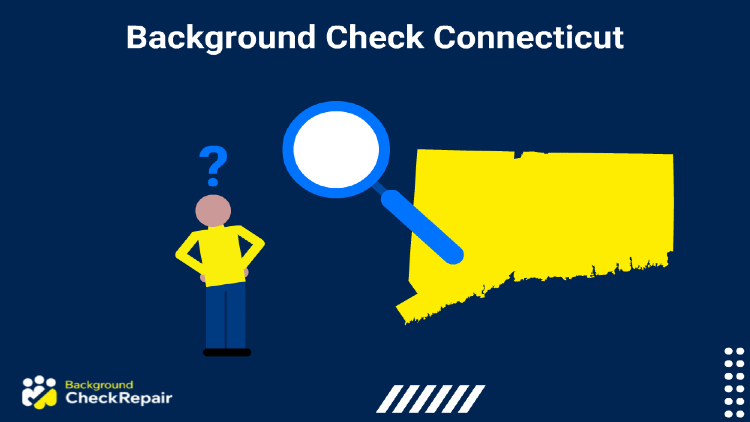 Man in yellow shirt on left during an investigation into his records shown by a question mark over his head during a background check, Connecticut state on the right with a magnifying glass searching over Connecticut in the center.