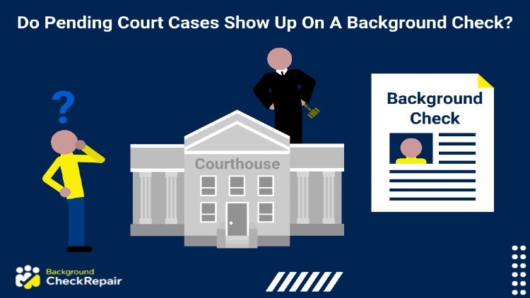 Man in a yellow shirt on the left wondering do pending court cases show up on a background check, while looking at a courthouse in the center with a judge on top and a background check document on the right.