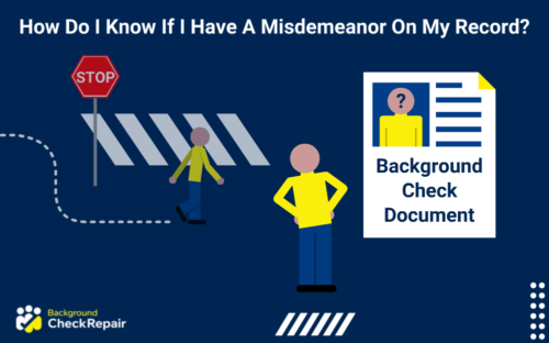 A man shown jaywalking in the background with a man in the middle wondering how do I know if I have a misdemeanor on my record and a criminal background check document on the right.
