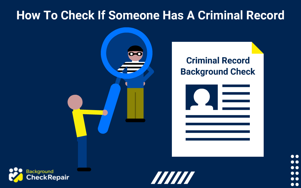 Man in a yellow shirt on the left holding up a magnifying glass over a man in the middle, illuminating his criminal outfit, with a criminal records background check document on the right, demonstrating how to check if someone has a criminal record.