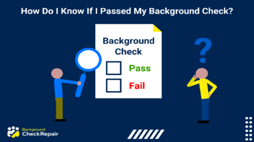 Man on the left holding a magnifying glass up to a public records document with pass and fail check boxes while a man on the right wonders how do I know if I passed my background check?