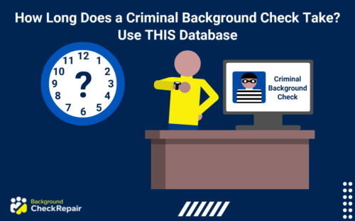 Clock face on the left with a question mark in the middle, desk on the right with a computer screen and a man looking at his watch asking how long does a criminal background check take.