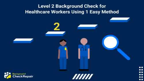 Floating white and blue steps showing the four levels of background checks with Level 2 Background Check for healthcare workers marked on the second step with a number two and two medical workers and nurses underneath the level two.