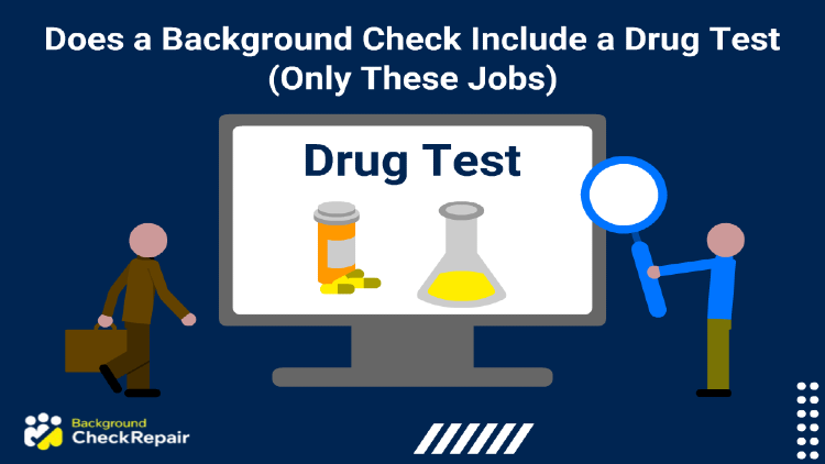 Does a Background Check Include a Drug Test (Only These Jobs)
