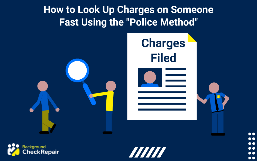 Police officer holding up a criminal records document of charges filed while a man holds a magnifying glass on another person and wonders how to look up charges on someone using criminal history searches that show recent arrests.