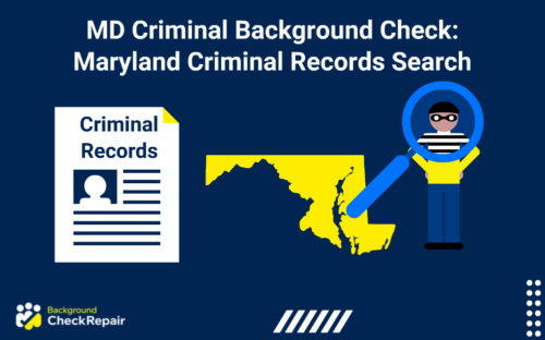 A magnifying glass being held in front of the face of a man, while running a Maryland criminal background check, Maryland state on the left show how to get a criminal background check in Maryland (MD).