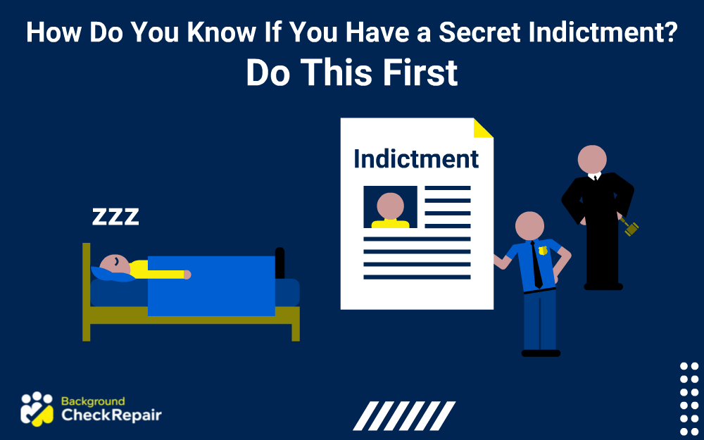 Man with a criminal record resting in bed while dreaming about how to find out if you have a sealed indictment while a judge and a police officer on the right with an indictment explain how do you know if you have a secret indictment by viewing an arrest record document.