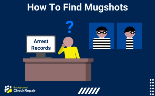How to find mugshots being asked by man sitting at a desk looking at a computer with arrest records pulled up and thinking how to find old mugshots like the ones on the right.