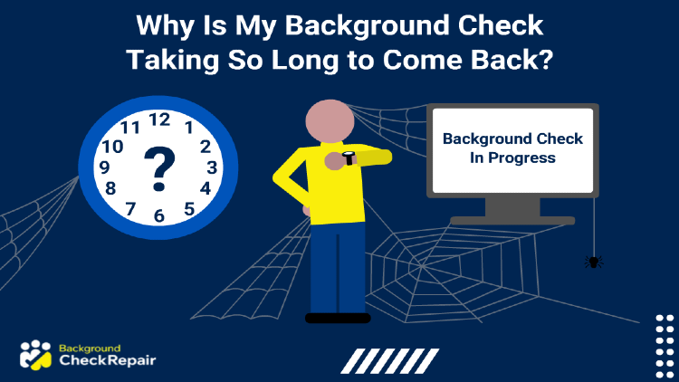 Why Is My Background Check Taking So Long to Come Back? (Bad News)