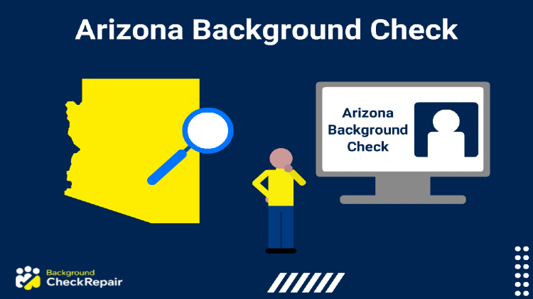 Arizona background check online on a computer screen on the right, while a man in the pre-employment process wonders how far back do background checks go in Arizona and a magnifying glass hovers over the state of Arizona background check laws included.