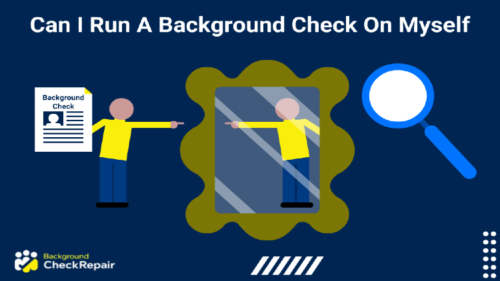 Can I run a background check on myself, a man asked while pointing to himself in a mirror and holding up a self background check.