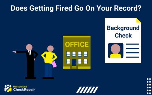 Does getting fired go on your record, a man wonders while standing outside a hiring office while thinking does getting fired from a job go on your record just moments after being fired by a manager on the left wearing a black suit with a pre employment background check document on the right showing does getting fired go on your background check.