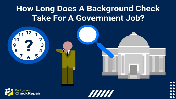 How Long Does a Background Check Take for a Government Job? (Federal)