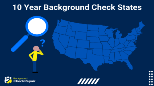 Man searching public records asks which 10 Year background check states exist while rubbing his chin and looking to the left at a map of the United States showing 10-year-background check states and which states have limits on how far back a background check can go.