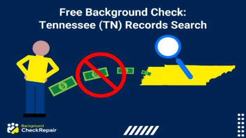 Free background check, Tennessee man wonders how to get a free criminal background check, TN state on the right with a magnifying glass over the state and a trail of dollars with a circle and slash through them showing the free TN records search options available in Tennessee public records.
