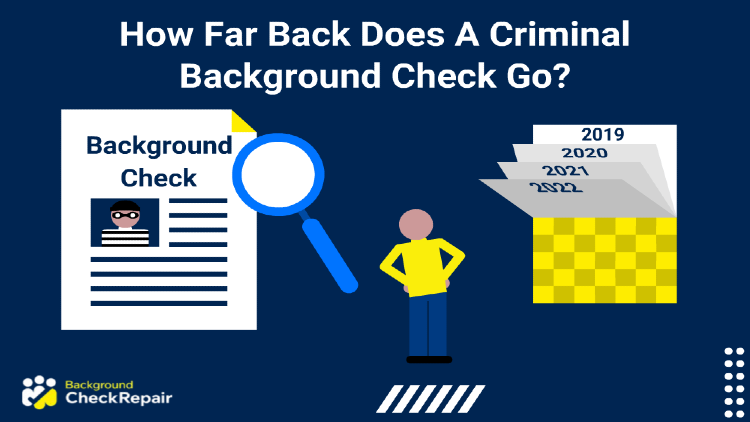 Man with recent arrest searches filing cabinet with background check records to see how far back does a criminal background check go, while blue magnifying glass looks at an employer criminal background check document on the left examined in further detail, and calendar pages shuffling on the right to show 10 year background check states and how far back background checks go.