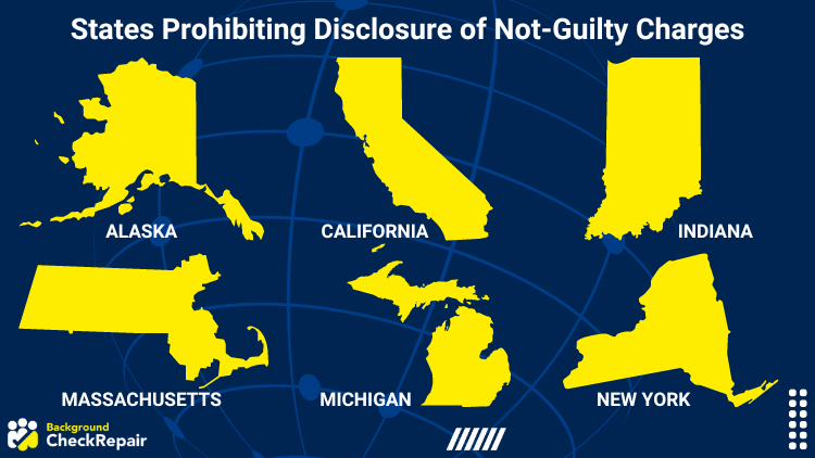 A graphic illustration showing the states of Alaska, California, Indiana, Massachusetts, Michigan, and New York, which have laws prohibiting the disclosure of not-guilty charges in background checks.