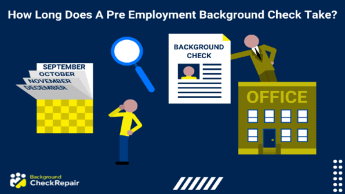 How long does a pre employment background check take a man wonders while looking at a calendar and a man in an office building holds a background check document explaining the different procedures involved in how long does it take for results of a pre employment background check for a job like a nursing background check.