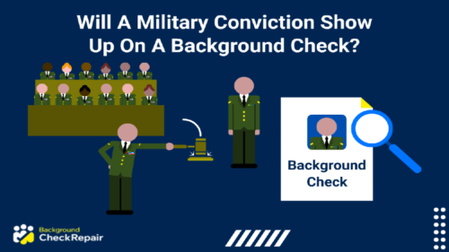 Will a military conviction show up on a background check a man wonders as a military judge strikes a gavel in front of a military court martial jury and a military army background check document is on the right.
