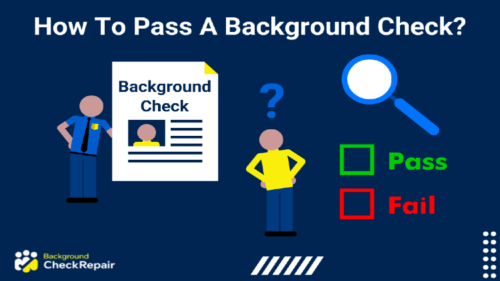 Man in a yellow shirt stands with hands on hips in the center with a magnifying glass hovering over a pass and fail checkbox list on the right and a police officer standing next to a background check document on his left as the question mark above his head explains how to pass a background check.