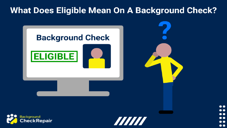 What Does Eligible Mean On A Background Check The Good News 
