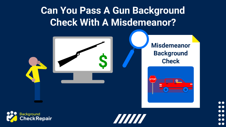 Man looking at a computer screen with a rifle and a background check document that shows a misdemeanor wondering can you pass a gun background check with a misdemeanor?