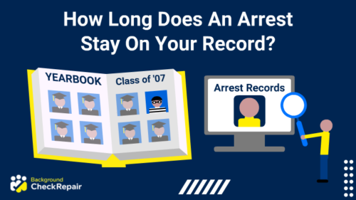Man standing on the right holds up a big magnifying glass to a computer screen that shows his arrest record and on the left his class graduation yearbook, and he wonders how long does an arrest stay on your record.