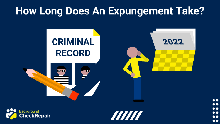 Man looking at a calendar contemplates how long does an expungement take while behind him, his criminal records is being erased by a giant pencil over the time it takes for an expungement to process.