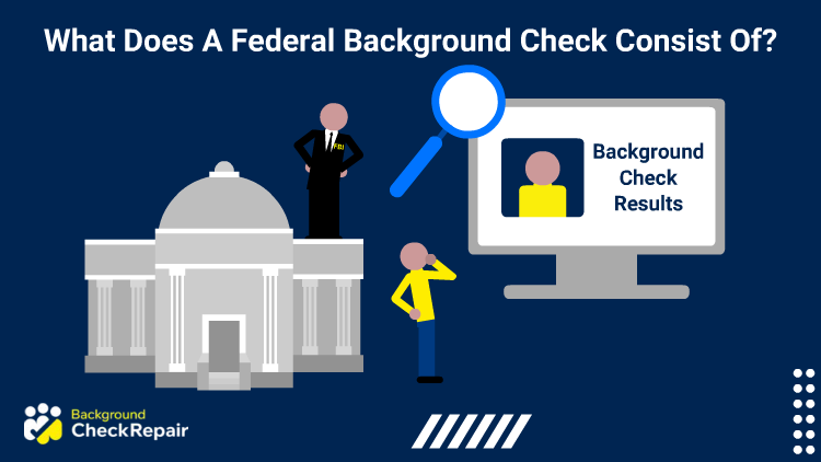 What does federal background check consist of a man scratching his head wonders while looking at a judge and courthouse and a magnifying glass that is examining a federal job background check on a large computer screen.