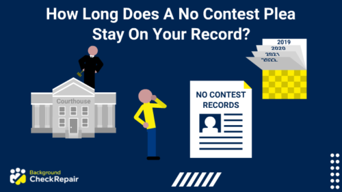 How long does a no contest plea stay on your record a man in a yellow shirt wonders with his hand on his chin while a judge a courthouse flank him on the left and a background check report and calendar on the left show he’s also concerned about does no contest plea show up background check?