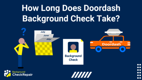 Man on the left has his hand on his chin and wonders how long does Doordash background check take while looking at a calendar on the right and a background check document in the middle and a doordash orange car driving on the right.