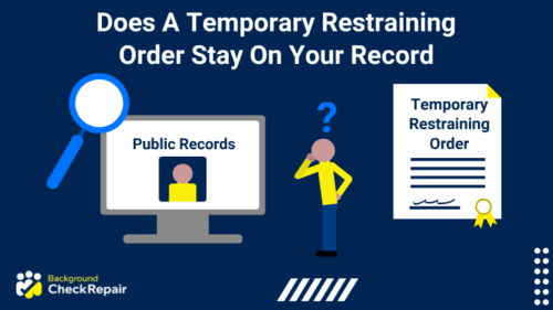 Man with a TRO temporary restraining order document on his right, peers with his hand on his chin toward a large computer screen on the left that is showing public records while wondering does a temporary restraining order stay on your record?