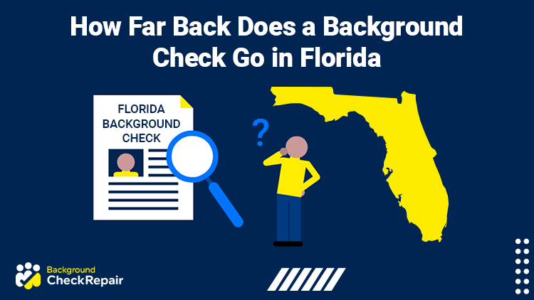 Man with his hand on his chin and a question mark beside his head wonders how far back does a background check go in florida and how far back does a level 2 background check go in florida while looking at a Florida background check report and the state of florida on the right.