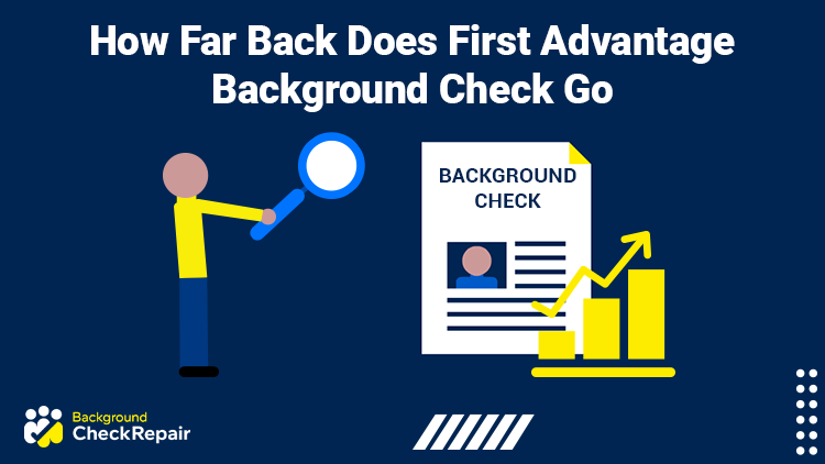 Man on the left holding a large magnifying glass to a first advantage background check report wonders how far back does first advantage background check go.