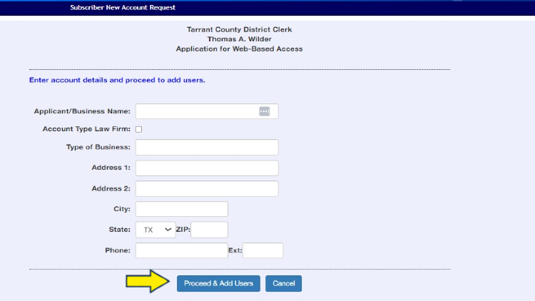 Screenshot of the Tarrant County District Clerk website page about the Subscriber New Account Request with yellow arrow pointing to proceeding and addition of users.