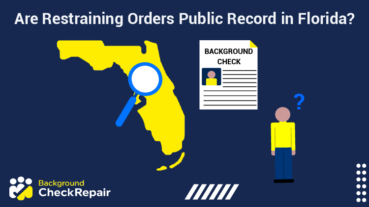 Man on the right questions, are restraining orders public record in Florida while looking at a Florida background check criminal history report, state of Florida with a magnifying glass over it.