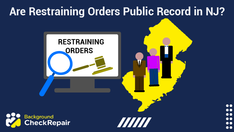 Various individuals standing in front of the state of New Jersey ask are restraining orders public record in NJ, while a restraining order search result is shown on a computer on the left.