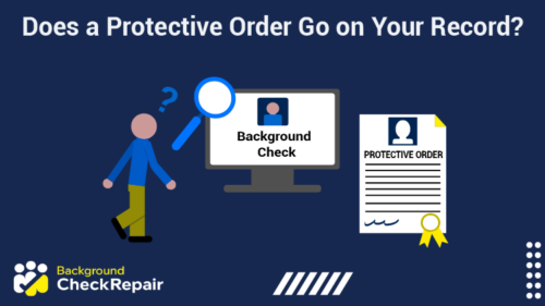 Man walking with a question mark over his head while looking at a background check and a protective order document wonders does a Protective Order Go on Your Record and does a Peace Order Go on Your Record?