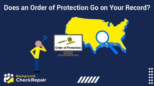 Man with his hand on his chin looks at the united states and wonders Does an Order of Protection Go on Your Record in all 50 states and Are Restraining Orders Public Knowledge?