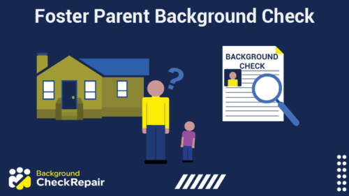 Man standing next to a child in front of a house looks at a foster parent background check document on the right wondering howe long does a foster care background check take and how many foster parents are there?