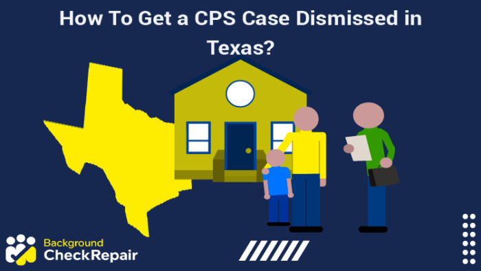 How To Get A CPS Case Dismissed In Texas Laws Explained Step By Step 