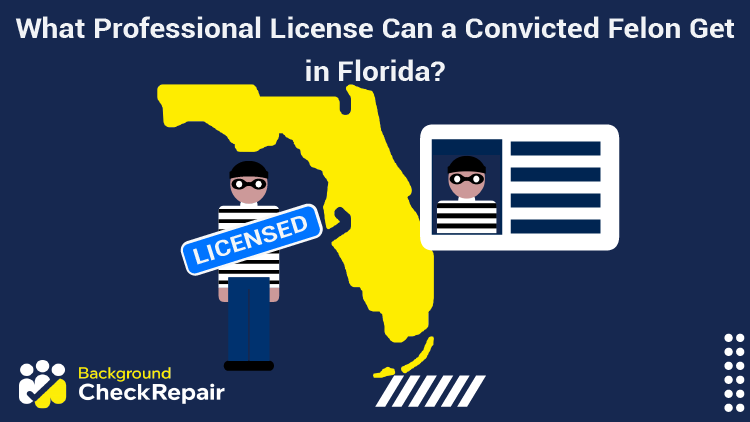 Convicted felon with license stamp over him wonders what professional license can a convicted felon get in Florida while looking at a state of florida and professional license for a convicted felon.